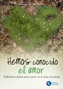 Hemos conocido el amor - Reflexiones diarias para crecer en el amor de pareja