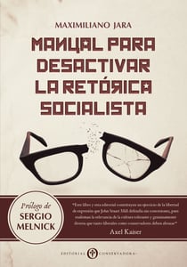Manual para Desactivar la Retórica Socialista - La mal llamada primavera chilena y el mito de la desigualdad