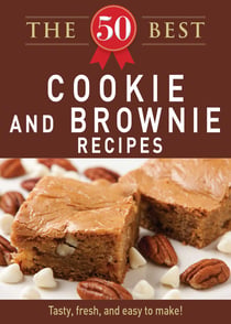 The 50 Best Cookies and Brownies Recipes - Tasty, fresh, and easy to make!