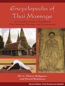 Encyclopedia of Thai Massage - A Complete Guide to Traditional Thai Massage Therapy and Acupressure