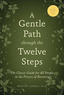 A Gentle Path through the Twelve Steps - The Classic Guide for All People in the Process of Recovery