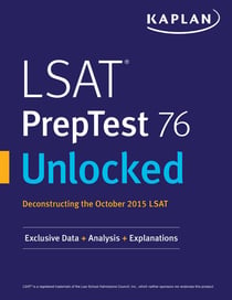 LSAT PrepTest 76 Unlocked - Exclusive Data, Analysis & Explanations for the October 2015 LSAT