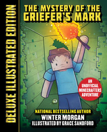 The Mystery of the Griefer's Mark (Deluxe Illustrated Edition) - An Unofficial Minecrafters Adventure