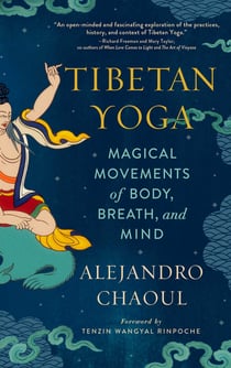 Tibetan Yoga - Magical Movements of Body, Breath, and Mind
