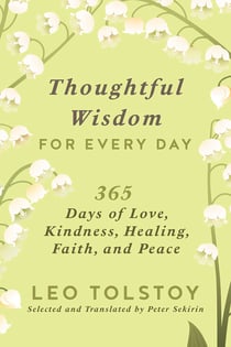 Thoughtful Wisdom for Every Day - 365 Days of Love, Kindness, Healing, Faith, and Peace