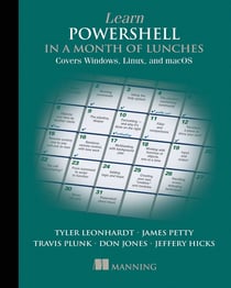 Learn PowerShell in a Month of Lunches, Fourth Edition - Covers Windows, Linux, and macOS