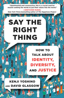 Say the Right Thing - How to Talk About Identity, Diversity, and Justice