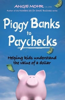 Piggy Banks to Paychecks - Helping kids understand the value of a dollar