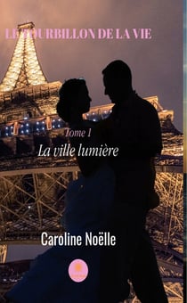 Le tourbillon de la vie - tome 1 - La ville lumière