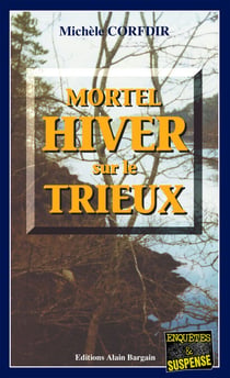Mortel hiver sur le Trieux - Un thriller au dénouement inattendu