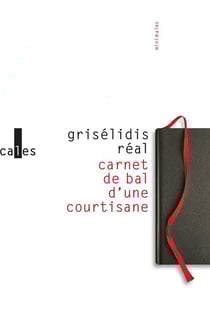 Carnet de bal d'une courtisane - petite chronique des courtisanes & autres textes