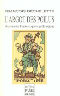 L'argot des poilus : Dictionnaire humoristique et philologique