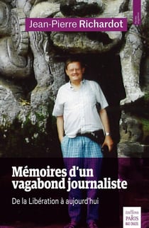 Mémoires d'un vagabond journaliste - de la libération à aujourd'hui
