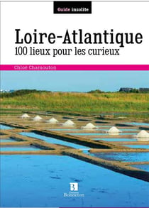 Loire-Atlantique - 100 lieux pour les curieux