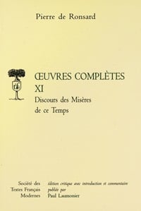 Oeuvres complètes Tome 11 : Discours des misères et autres pièces politiques 1562-1563
