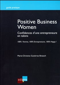 Positive business women - confidences d'une entrepreneure en talons