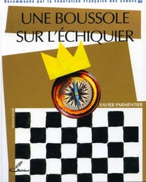 Une boussole sur l'echiquier - recommande par la federation francaise des echecs (ffe)