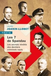 Les 7 de Spandau - les secrets révélés des derniers criminels nazis