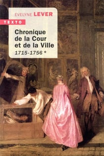 Chroniques de la Cour et de la Ville Tome 1 - 1715-1756