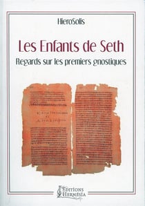 Les enfants de Seth : regards sur les anciens gnostiques
