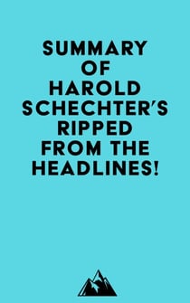 Summary of Harold Schechter's Ripped from the Headlines!