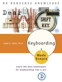 Keyboarding Made Simple - Learn the best techniques for keyboarding like a pro