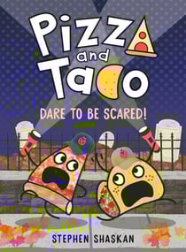 Pizza and Taco: Dare to Be Scared! - (A Graphic Novel)