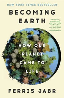 Becoming Earth - A Journey Through the Hidden Wonders that Bring Our Planet to Life