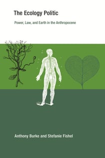 The Ecology Politic - Power, Law, and Earth in the Anthropocene
