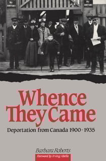 Whence They Came - Deportation from Canada 1900 - 1935