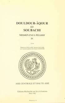 Mission Paul Pelliot (4.2) : Douldour-Âqour et Soubachi - Texte