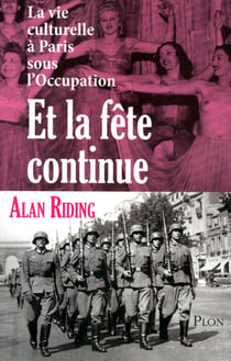 Et la fête continue - La vie culturelle à Paris sous l'Occupation