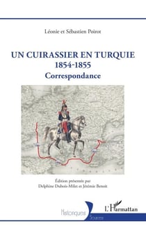 Un Cuirassier en Turquie 1854-1855 - Correspondance