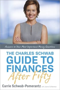 The Charles Schwab Guide to Finances After Fifty - Answers to Your Most Important Money Questions