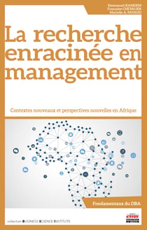 La recherche enracinée en management - Contextes nouveaux et perspectives nouvelles en Afrique
