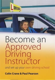 Become an Approved Driving Instructor - And Set Up Your Own Driving School