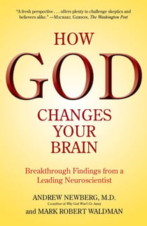 How God Changes Your Brain - Breakthrough Findings from a Leading Neuroscientist