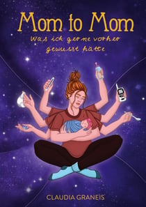 Mom to Mom - Was ich gerne vorher gewusst hätte