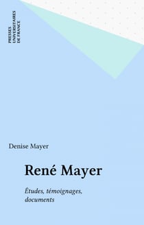 René Mayer - Études, témoignages, documents