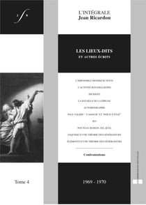 L'Intégrale Jean Ricardou, tome 4 - Les lieux-dits et autres écrits (1969 – 1970)
