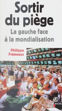 Sortir du piège - La gauche face à la mondialisation