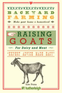 Backyard Farming: Raising Goats - For Dairy and Meat