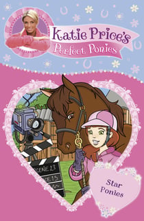 Katie Price's Perfect Ponies: Star Ponies - Book 7