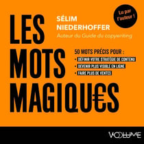 Les Mots magiques - 50 mots précis pour définir votre stratégie de contenu, devenir plus visible en ligne et faire plus de ventes