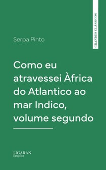 Como eu atravessei Àfrica do Atlantico ao mar Indico, volume segundo
