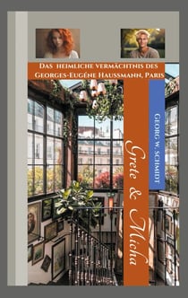 Grete & Micha - Das unbekannte Erbe des Georges-Eugéne Haussmann, Paris