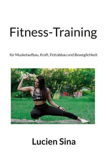 Fitness-Training - für Muskelaufbau, Kraft, Fettabbau und Beweglichkeit