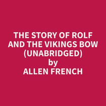 The Story of Rolf and the Vikings Bow (Unabridged)