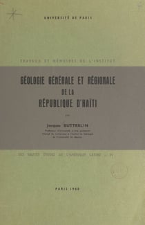 Géologie générale et régionale de la République d'Haïti