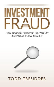 Investment Fraud: How Financial “Experts” Rip You Off And What To Do About It - Financial Freedom for Smart People